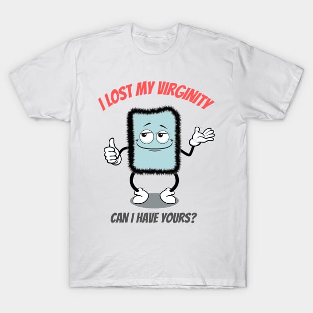 I Lost My Virginity Can I Have Yours T-Shirt by Minii Savages 